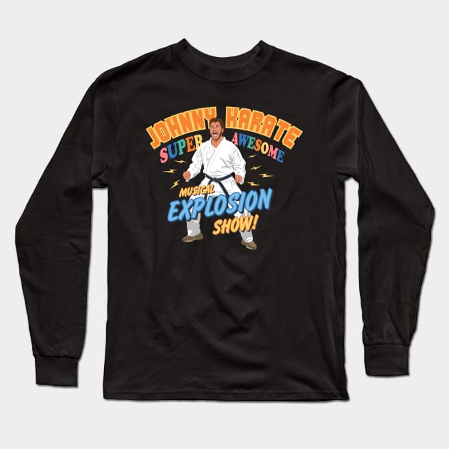 Johnny Karate Super Awesome Musical explosion show Parks and Rec Long Sleeve T-Shirt by stayfrostybro